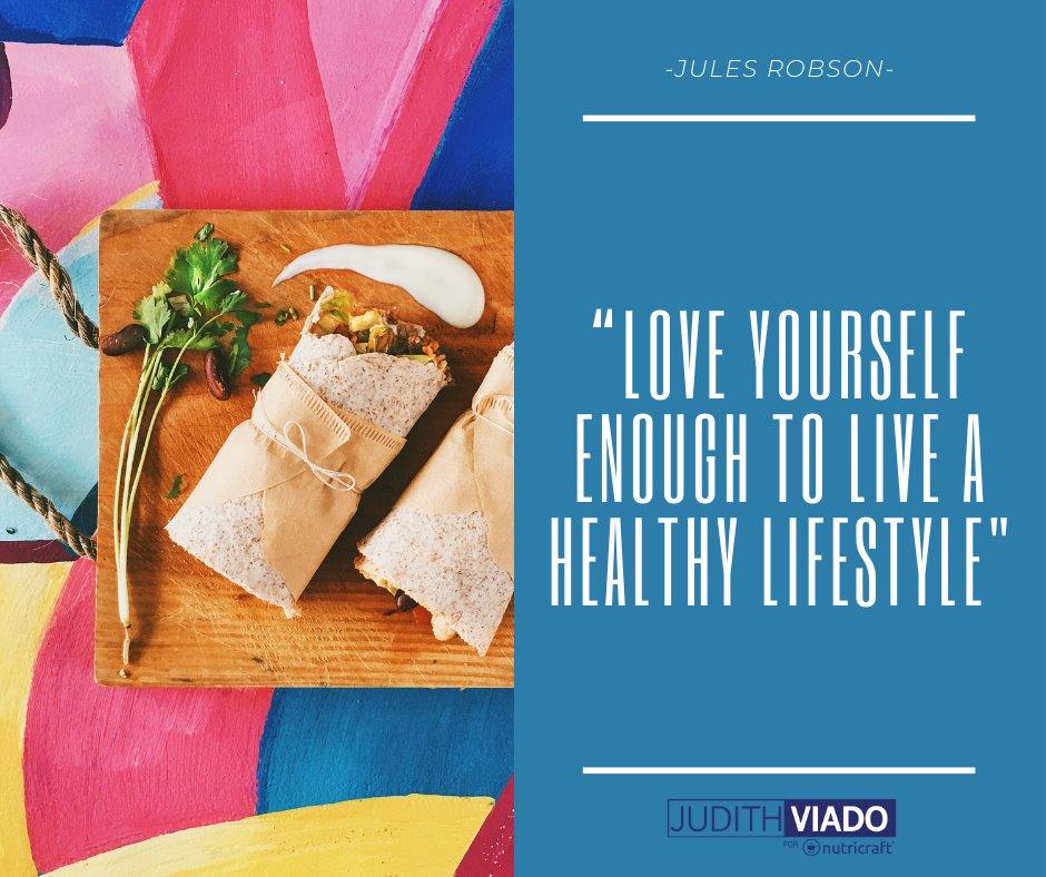 “Love yourself enough to live a healthy lifestyle.” – Jules Robson