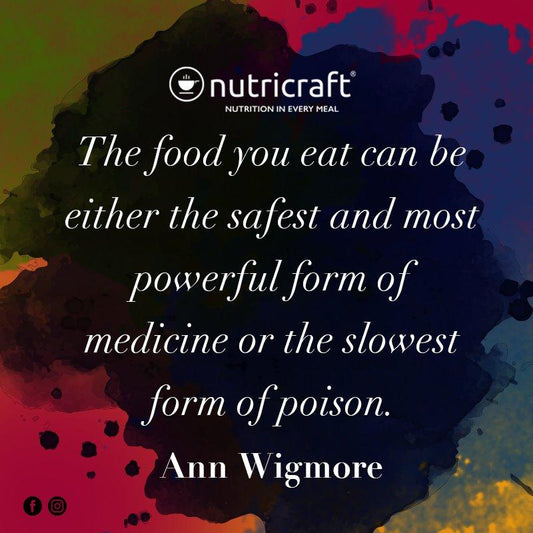 “The food you eat can be either the safest and most powerful form of medicine or the slowest form of poison.” – Ann Wigmore